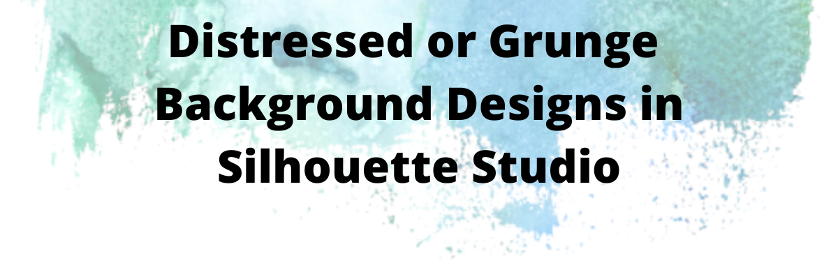 Distressed Backgrounds in Silhouette Studio